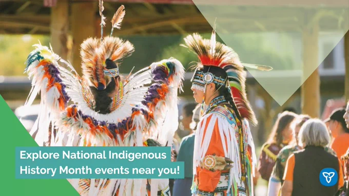 Copy: Explore National Indigenous History Month events near you!
Alt text: Two Indigenous people wearing regalia
