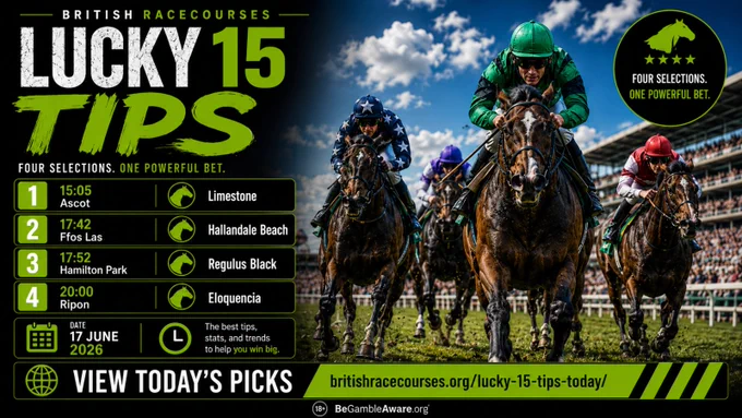 LUCKY 15 TIPS WITH BRITISH RACECOURSES - 17 JUNE 2026