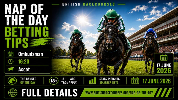 NAP OF THE DAY WITH BRITISH RACECOURSES - 17 JUNE 2026