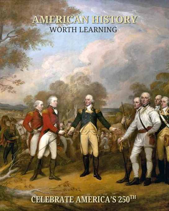Painting of George Washington during the Revolutionary War with text:

American History Worth Learning
Celebrate America' 250th