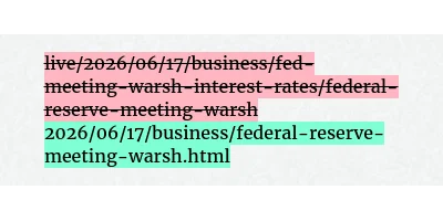 Before: live/2026/06/17/business/fed-meeting-warsh-interest-rates/federal-reserve-meeting-warsh
After: 2026/06/17/business/federal-reserve-meeting-warsh.html