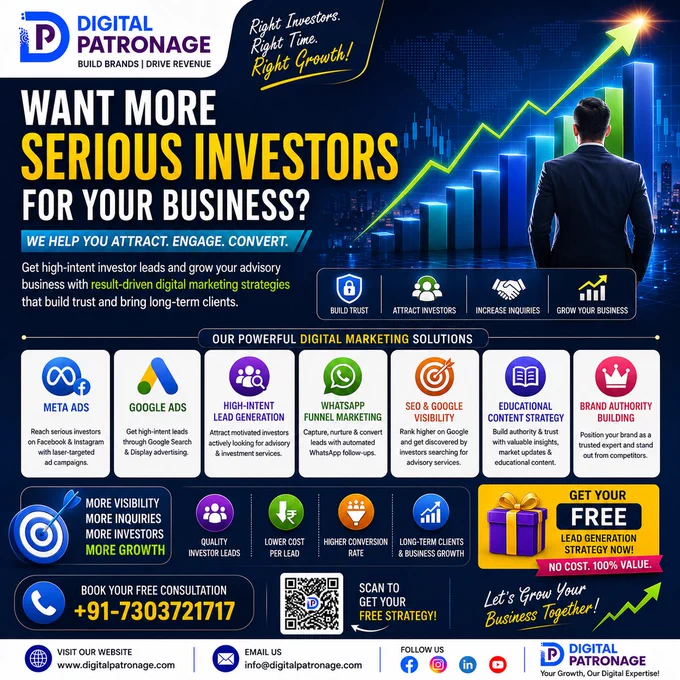 🎯 Want More Serious Investors for Your Business?

Attract high-intent investors and grow your advisory business with smart digital marketing strategies. Digital Patronage helps Stock Market Advisors, Research Analysts, Forex & Commodity firms generate quality investor leads through performance-driven campaigns that build trust and increase conversions. 📈

✅ Meta & Google Ads
✅ High-Intent Lead Generation
✅ WhatsApp Funnel Marketing
✅ SEO & Google Visibility
✅ Educational Content Strategy
✅ Brand Authority Building
✅ Conversion-Focused Landing Pages

Reach the right audience, increase investor inquiries & convert leads into long-term clients. 🚀

To Grow your business strategically, Reach Digital Patronage

🌐 Visit us: www.digitalpatronage.com

📞 Contact us:  91-7303721717

#DigitalPatronage #InvestorLeads #LeadGeneration #DigitalMarketing #StockMarketMarketing #ResearchAnalyst #PerformanceMarketing #SEO #WhatsAppMarketing #FinancialMarketing #FintechMarketing #BrandBuilding
