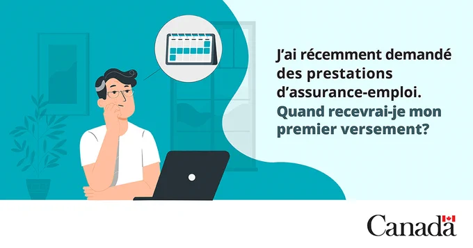 J’ai récemment demandé des prestations d’assurance-emploi. Quand recevrai-je mon premier versement ? 

Une personne utilise un ordinateur portatif. Une bulle de pensée montre un calendrier.